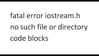 fatal error iostream h no such file or directory code blocks [upl. by Ydorb692]