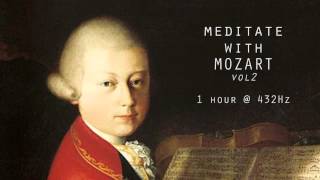 Meditate with Mozart  432Hz Classical Music  Vol 2 [upl. by Tailor]