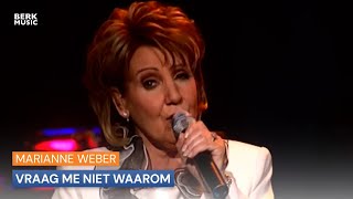 Marianne Weber  Vraag Me Niet Waarom [upl. by Battat899]