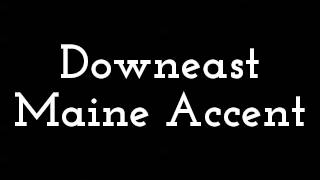 Downeast Maine Accent [upl. by Nattie]