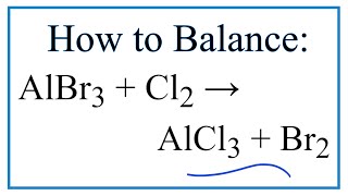 How to Balance AlBr3  Cl2  AlCl3  Br2 [upl. by Rasure263]