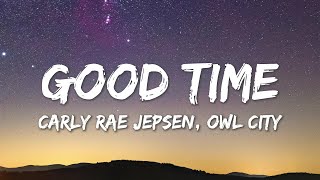 Good Time  Owl City amp Carly Rae Jepsen Lyrics [upl. by Combs102]