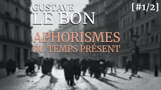 Gustave Le Bon APHORISMES DU TEMPS PRÉSENT 12 [upl. by Cristi]