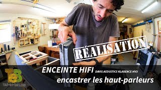 FABRICATION ENCEINTES HIFI lencastrement des hautparleurs [upl. by Kciregor933]