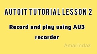 Autoit Tutorials Part 2 Record and Play back using AU3Recorder [upl. by Warfore265]