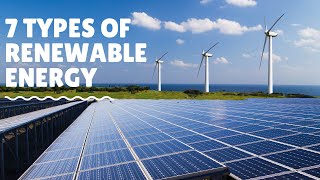 7 Types of Renewable Energy [upl. by Burack483]