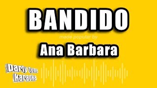 Ana Barbara  Bandido Versión Karaoke [upl. by Oiredised368]