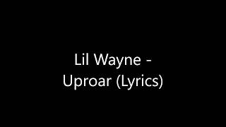 Lil Wayne  Uproar Lyrics [upl. by Erastatus]