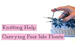 Knitting Help  Carrying Fair Isle Floats [upl. by Aisatsan]