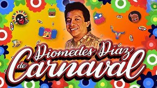 De Carnaval  Diomedes Díaz  Grandes Éxitos  Audio [upl. by Akehsal]