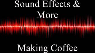 Making coffee  Sound effects [upl. by Fenelia]