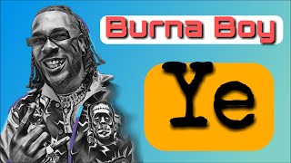 Burna Boy  Ye Video Lyrics [upl. by Synn692]