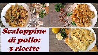 SCALOPPINE DI POLLO 3 ricette [upl. by Ibrek]