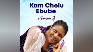 KAM CHELU EBUBE  ADAZION IJ [upl. by Heady360]