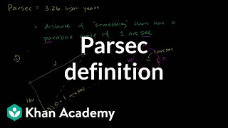 Parsec definition  Stars black holes and galaxies  Cosmology amp Astronomy  Khan Academy [upl. by Ellivnarg471]