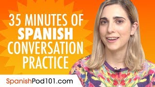 35 Minutes of Spanish Conversation Practice  Improve Speaking Skills [upl. by Goodwin]