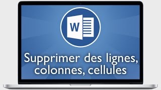 Tutoriel Word 2013  Supprimer des lignes cellules colonnes ou tableaux dans un tableau [upl. by Mellicent]