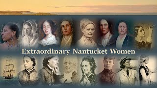 Extraordinary Nantucket Women at the Nantucket Whaling Museum [upl. by Karb]