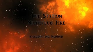 The Station Nightclub Fire  A Short Documentary  Fascinating Horror [upl. by Nabetse]