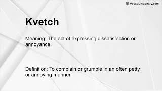 Kvetch Meaning [upl. by Scammon]