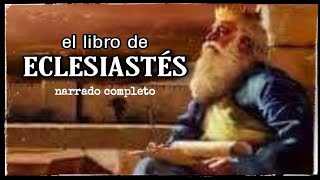 el libro de ECLESIASTÉS AUDIOLIBRO narrado completo [upl. by Anitsua]