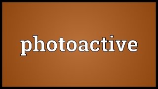 Photoactive Meaning [upl. by Ardehs]