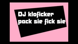 DJ kloficker pack sie fick sie [upl. by Oribel]