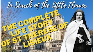 In Search of the Little Flower  The Full Life Story of Saint Thérèse of Lisieux [upl. by Gavrielle492]