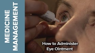 Medicine Management  How to Administer Eye Ointment [upl. by Artinak737]