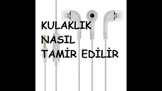 Kulaklık Nasıl Tamir Edilir [upl. by Schmitt]