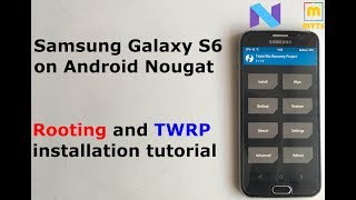 Rooting and TWRP tutorial  Samsung Galaxy S6 on Android Nougat [upl. by Nref]