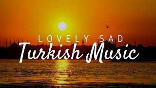 Lovely Sad Turkish Music [upl. by Karoly]