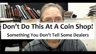 Dont Do This With A Coin Dealer If You Want To Sell Your Coins [upl. by Selestina]