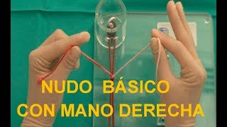 NUDO BÁSICO con la MANO DERECHA Anudados quirúrgicos ¡Oh que sencillo [upl. by Athalia]