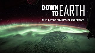 Down to Earth The Astronaut’s Perspective [upl. by Akimrej]