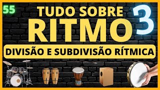 55  Tudo Sobre Ritmo Divisão e Subdivisão Musical [upl. by Willis]