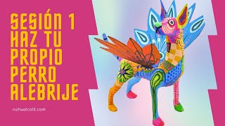 NUEVO CURSO APRENDE A HACER UN PERRITO ALEBRIJE SESIÓN 1 [upl. by Stralka143]