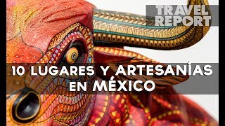 Top Ten Artesanías de México [upl. by Ecirtel]