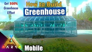 How to Build and Irrigate a Greenhouse in ARK Mobile Step by Step and Get 300 Greenhouse Effect [upl. by Massab]