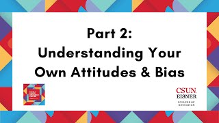 Part 2 Understanding Your Own Attitudes amp Bias [upl. by Klump]