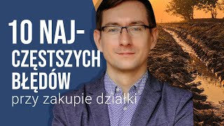 Działka budowlana 10 NAJCZĘSTSZYCH BŁĘDÓW podczas wyboru i zakupu DZIAŁKI [upl. by Nylecyoj]