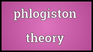 Phlogiston theory Meaning [upl. by Clardy961]