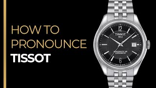 How To Pronounce TISSOT like a FRENCH Native Speaker [upl. by Fortin544]