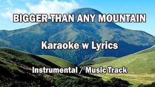 BIGGER THAN ANY MOUNTAIN quotKaraoke Versionquot Key  C [upl. by Eet165]