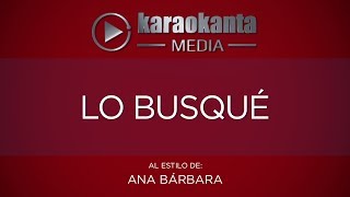 Karaokanta  Ana Barbara  Lo busqué [upl. by Vasili]