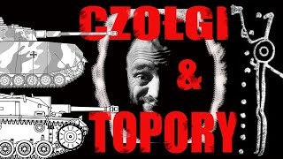 CZOŁGI amp TOPORY [upl. by Eelibuj]