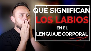 😕 Los LABIOS en lenguaje corporal ¿Qué significan [upl. by Gruver]