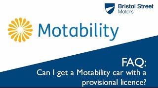 Motability FAQ  Can I Get A Motability Car With A Provisional Licence  Bristol Street Motors [upl. by Daisi226]