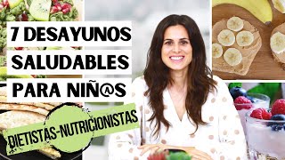 7 DESAYUNOS SALUDABLES PARA NIÑOS  Cómo preparar almuerzos infantiles sanos [upl. by Montagu]