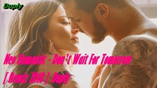 Neo Romantic  Dont Wait For Tomorrow  Remix 2018  Duply [upl. by Patten]